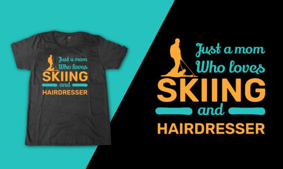 Download Hairdresser Skiing Mom Slogan T Shirt - Slogan t shirt Collection