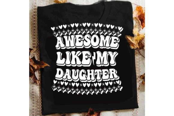 Download Awesome Like My Daughter Svg Tshirt - Daughter svg Collection