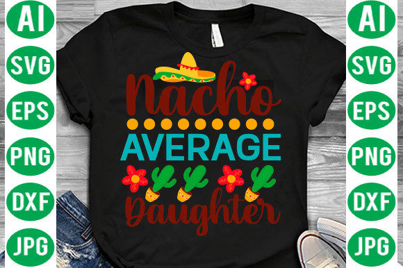 Download Nacho Average Daughter Svg - Daughter svg Collection